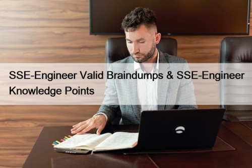 SSE-Engineer Valid Braindumps & SSE-Engineer Knowledge Points