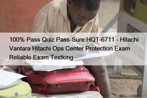 100% Pass Quiz Pass-Sure HQT-6711 - Hitachi Vantara ...